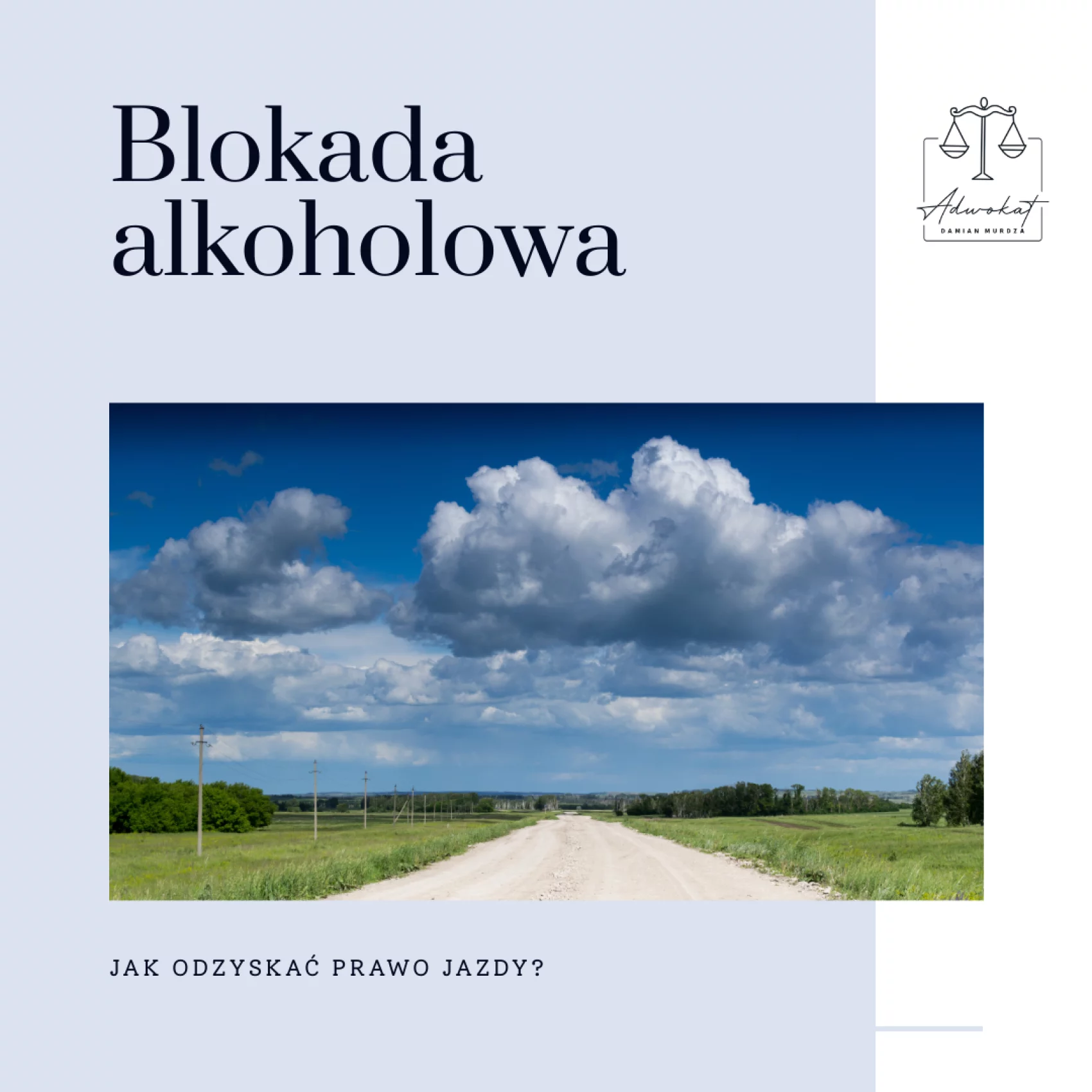 Zdjęcie przedstawia polną drogę prowadzącą ku horyzontowi, z lasem i błękitnym niebem w tle. Na obrazie widnieje napis: 'Blokada alkoholowa' oraz 'Jak odzyskać prawo jazdy?